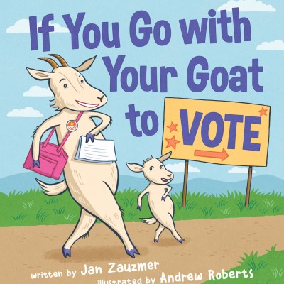 Virtual Storytime featuring, “If You Go with Your Goat to Vote”
